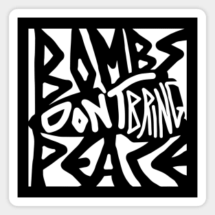 Bombs Don't Bring Peace (White) Magnet